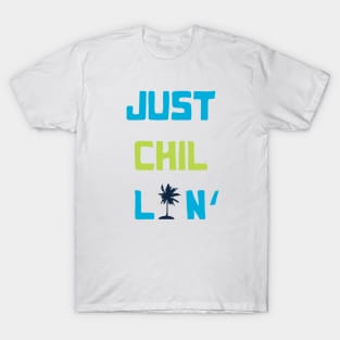 JUST CHILLIN' T-Shirt